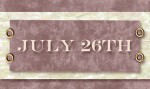 July 26th On this date