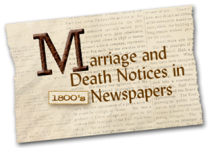 Marriage and Death Notices in 1800's Newspapers
